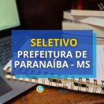 Seletivo Prefeitura de Paranaíba - MS: edital paga até R$