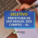 Seletivo Prefeitura de São Miguel dos Campos – AL: até