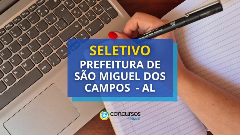 Seletivo Prefeitura de São Miguel dos Campos – AL: até