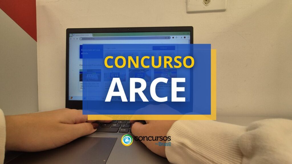 Concurso ARCE abre vagas com vencimento básico de R$ 7,6