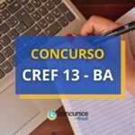 Concurso CREF 13 - BA abre edital para diferentes áreas