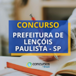 Concurso Prefeitura Lençóis Paulista – SP abre 3 novos editais