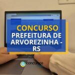 Concurso Prefeitura de Arvorezinha - RS: 16 vagas; até R$