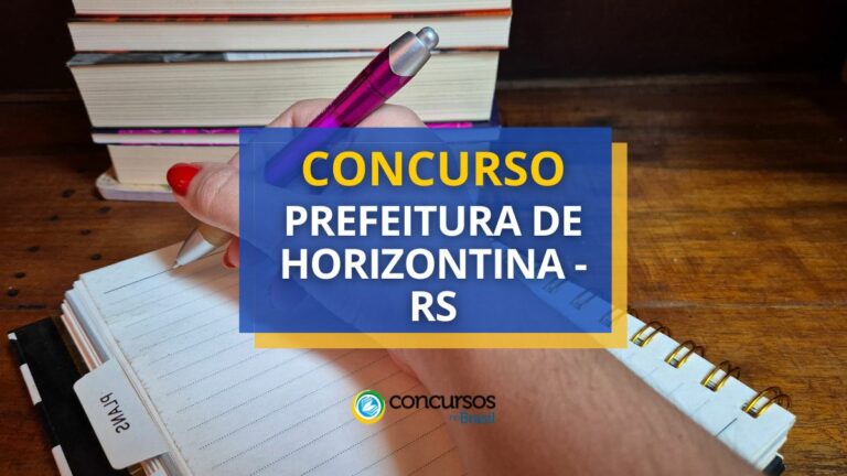Concurso Prefeitura de Horizontina - RS: até R$ 10,6 mil