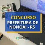 Concurso Prefeitura de Nonoai - RS: edital e inscrições