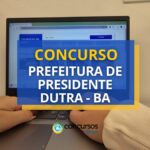 Concurso Prefeitura de Presidente Dutra – BA: até R$ 4,3