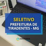 Edital Prefeitura de Tiradentes - MG abre vagas em seletivo