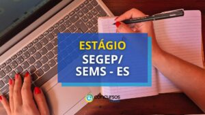 Estágio SEGEP/SEMS - ES: edital com bolsa de até R$