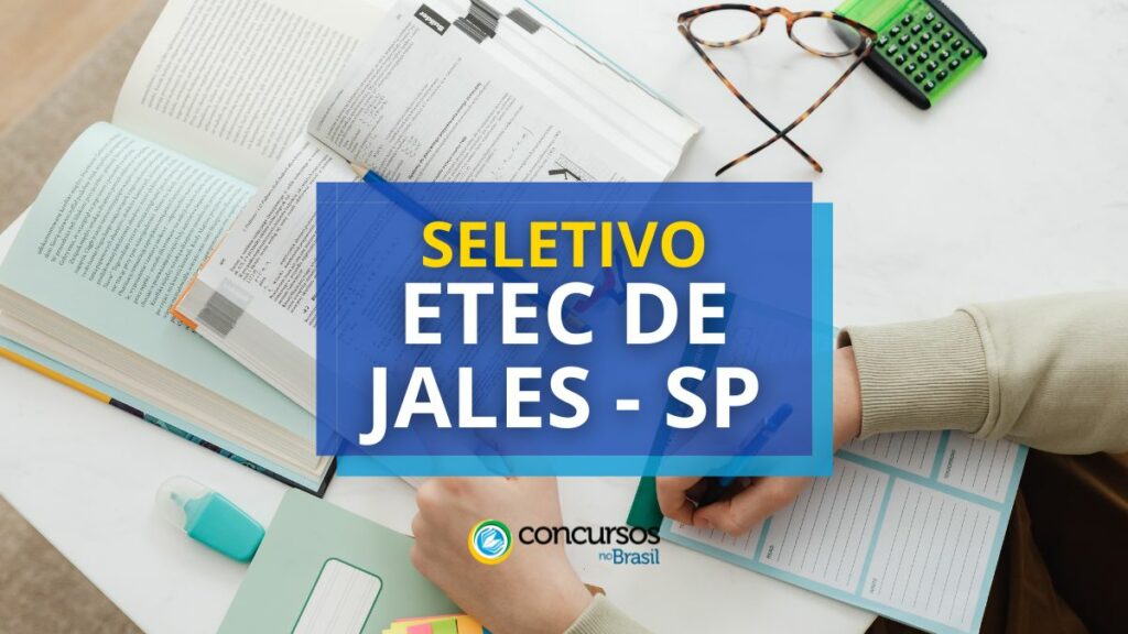 Etec de Jales - SP abre processo seletivo para servidor