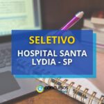 Hospital Santa Lydia - SP abre processo seletivo; até R$