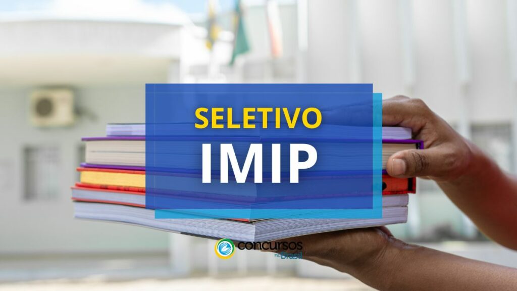 IMIP remunera até R$ 17,7 mil em processo seletivo