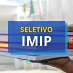 IMIP remunera até R$ 17,7 mil em processo seletivo