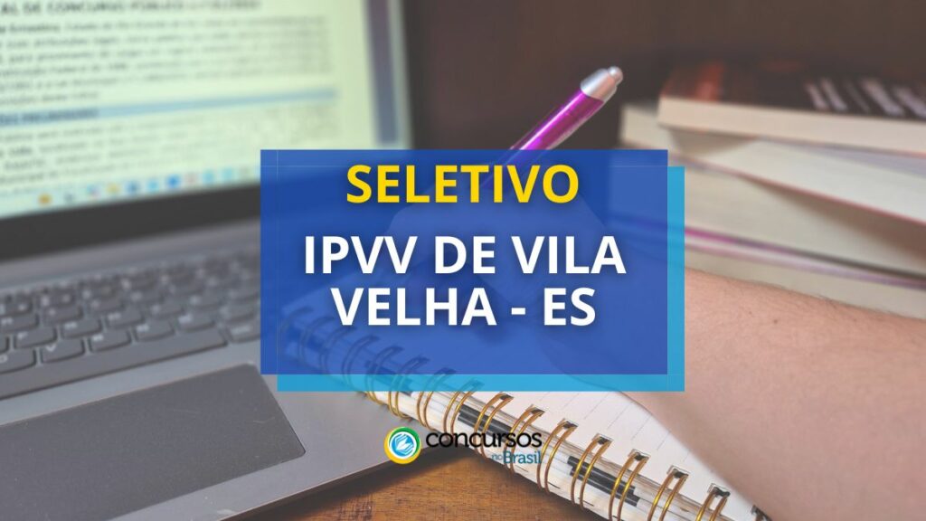 IPVV de Vila Velha - ES abre edital de seletivo;