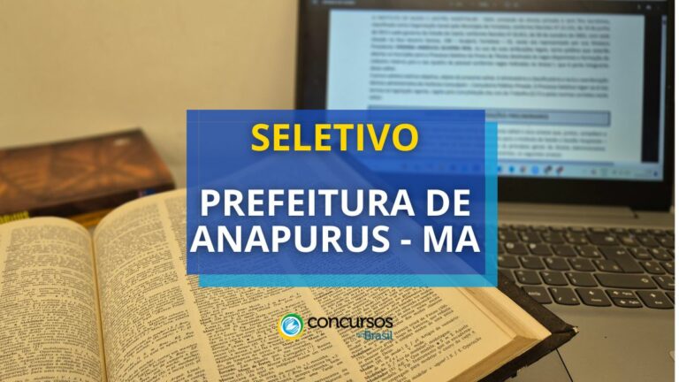 Prefeitura de Anapurus - MA libera seletivo; até R$ 6.695