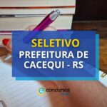 Prefeitura de Cacequi - RS anuncia novo seletivo simplificado