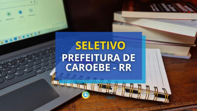 Prefeitura de Caroebe - RR abre 155 vagas em seletivo