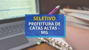 Prefeitura de Catas Altas - MG: 2 novos editais de