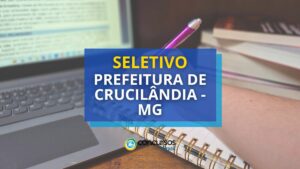 Prefeitura de Crucilândia - MG: edital de seletivo divulgado