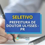 Prefeitura de Doutor Ulysses - PR abre seletivo; até R$