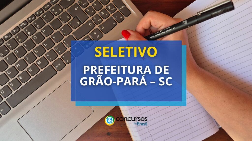 Prefeitura de Grão-Pará – SC anuncia 3 editais de seletivo