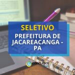 Prefeitura de Jacareacanga - PA lança seletivo com diversas vagas