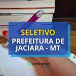 Prefeitura de Jaciara - MT divulga edital de seletivo