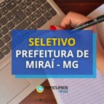 Prefeitura de Miraí - MG anuncia edital de seletivo