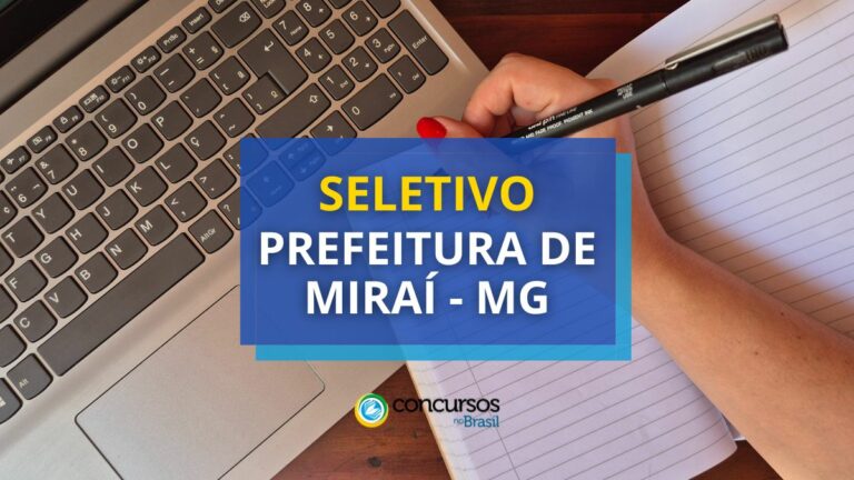 Prefeitura de Miraí - MG anuncia edital de seletivo