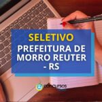 Prefeitura de Morro Reuter – RS divulga mais um seletivo