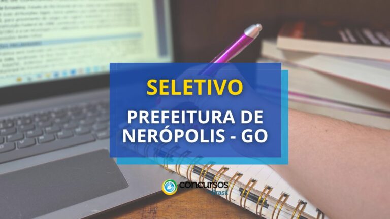 Prefeitura de Nerópolis - GO promove 2 editais de seletivo