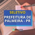 Prefeitura de Palmeira - PR: seletivo para saúde; até R$