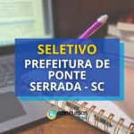 Prefeitura de Ponte Serrada - SC divulga novo processo seletivo