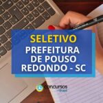 Prefeitura de Pouso Redondo - SC: até R$ 25,9 mil