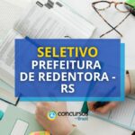 Prefeitura de Redentora - RS abre oportunidades em novo seletivo