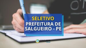 Prefeitura de Salgueiro - PE tem vagas abertas em novo