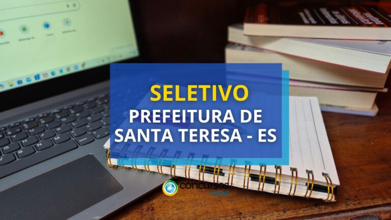 Prefeitura de Santa Teresa – ES divulga edital de seletivo