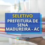 Prefeitura de Sena Madureira - AC abre 315 vagas em