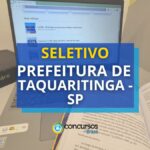 Prefeitura de Taquaritinga - SP divugou novo edital de seletivo