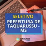 Prefeitura de Taquarussu - MS anuncia edital de seletivo