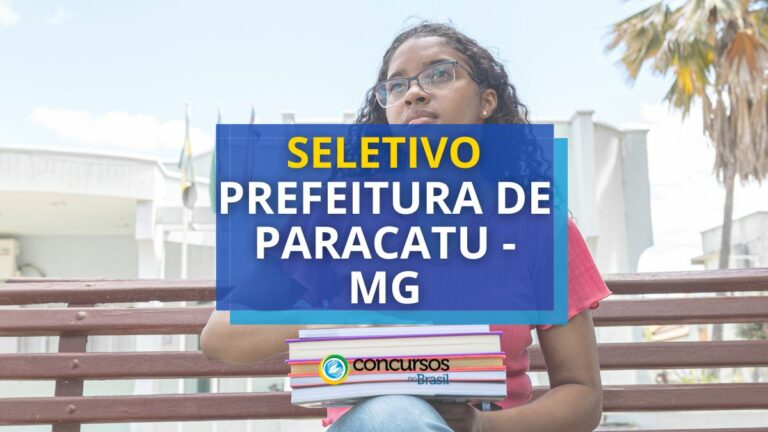 Processo seletivo Prefeitura de Paracatu – MG: edital e inscrição