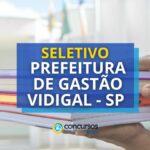 Seletivo Prefeitura de Gastão Vidigal – SP: edital e inscrição