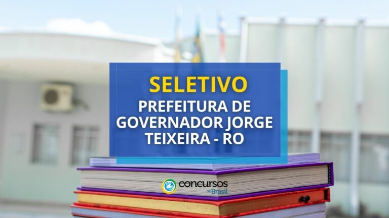 Seletivo Prefeitura de Governador Jorge Teixeira