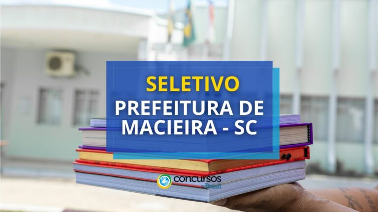 Seletivo Prefeitura de Macieira - SC: vencimento até R$ 21,7