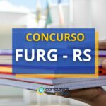 Concurso FURG - RS abre novas vagas; R$ 5,9 mil