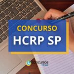 Concurso HCRP SP é lançado com cindo editais; até R$