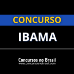 Concurso IBAMA: Edital e inscrição