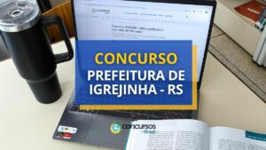 Concurso Prefeitura de Igrejinha - RS: ganhos de até R$