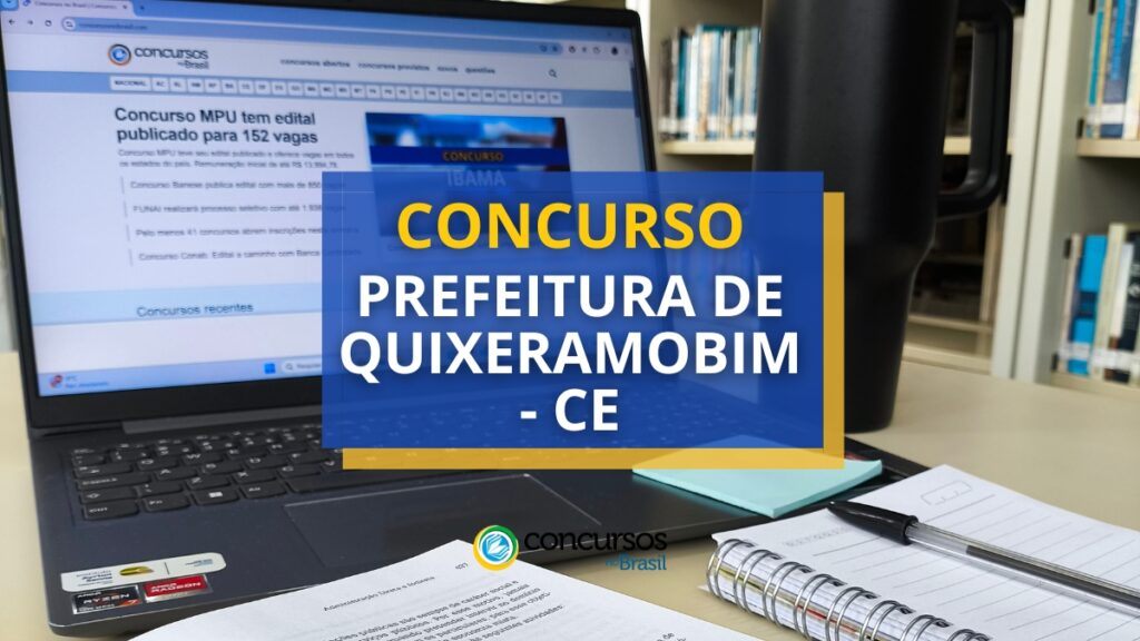 Concurso Prefeitura de Quixeramobim - CE: mais de 890 vagas