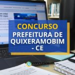 Concurso Prefeitura de Quixeramobim - CE: mais de 890 vagas