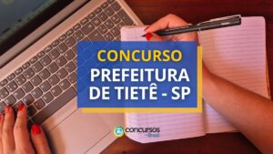 Concurso Prefeitura de Tietê - SP: ganhos de R$ 5,6